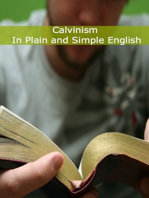 cover image of Calvinism In Plain and Simple English